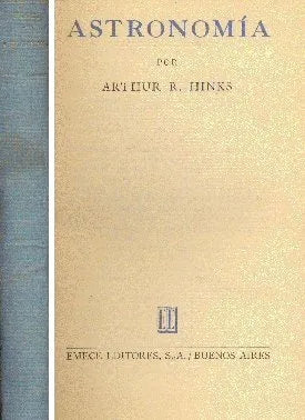 Libro usado en venta: Astronomia de Arthur R. Hinks; editorial Emece impreso en 1945 realizamos envios a todo el mundo.1