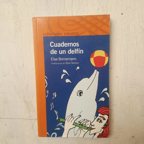 Libro usado en venta: Cuadernos de un delfin de Elsa Isabel Bornemann; editorial Alfaguara impreso en 2005 realizamos envios a todo el mundo.1