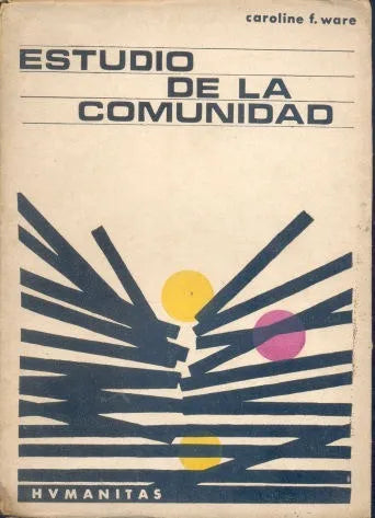 Libro usado en venta: Estudio de la comunidad de Caroline F. Ware; editorial Hvmanitas impreso en 1965 realizamos envios a todo el mundo.1