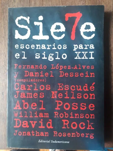 Libro usado en venta: Siete escenarios para el siglo XXI de Fernando Lopez-Alves - Daniel Dessein; editorial Sudamericana impreso en 2004.1