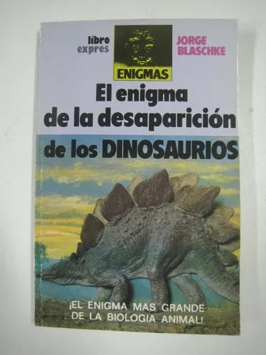 Libro usado en venta: El enigma de la desaparicion de los dinosaurios de Jorge Blaschke; editorial Libro Express impreso en 1980.1