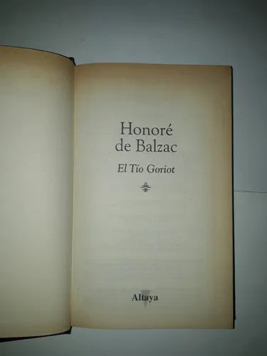 Libro usado en venta: El tio Goriot de Honore de Balzac (Honorato de Balzac); editorial Altaya impreso en 1995 realizamos envios a todo el mundo.1