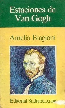 Libro usado en venta: Estaciones de Van Gogh de Amelia Biagioni; editorial Sudamericana impreso en 1984 realizamos envios a todo el mundo.1