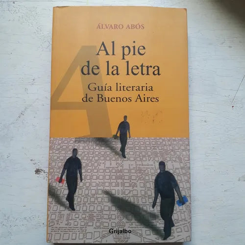 Libro usado en venta: Al pie de la letra de Alvaro Abos; editorial Grijalbo impreso en 2005 realizamos envios a todo el mundo.1