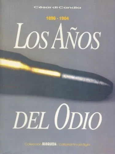 Libro usado en venta: 1896-1904 Los a?os del odio de Cesar di Candia; editorial Fin de siglo impreso en 1993 realizamos envios a todo el mundo.1