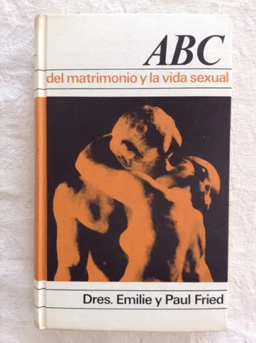 Libro usado en venta: ABC del matrimonio y la vida sexual de Emilie Friend - Paul Fried; editorial Circulo de Lectores impreso en 1970.1