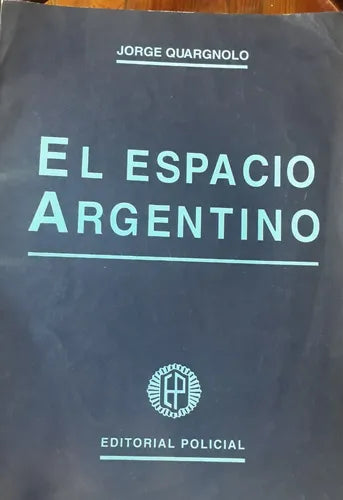 Libro usado en venta: El espacio argentino de Jorge Quargnolo; editorial Policial impreso en 1993 realizamos envios a todo el mundo.1