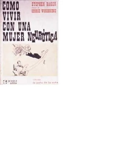 Libro usado en venta: Como vivir con una mujer neurotica de Stephen Baker; editorial Granica impreso en 1971 realizamos envios a todo el mundo.1