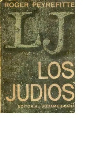 Libro usado en venta: Los judios de Roger Peyrefitte; editorial Sudamericana impreso en 1965 realizamos envios a todo el mundo.1