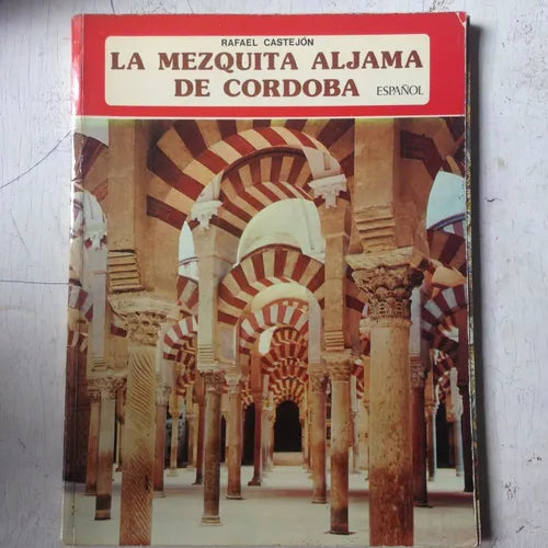 Libro usado en venta: Las Mezquita Aljama de Cordoba de Rafael Castejon; editorial Everest impreso en 1975 realizamos envios a todo el mundo.1