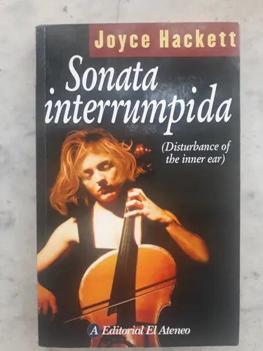 Libro usado en venta: Sonata interrumpida (Disturbance of the inner ear) de Joyce Hackett; editorial El Ateneo impreso en 2004 envios a todo el mundo.1