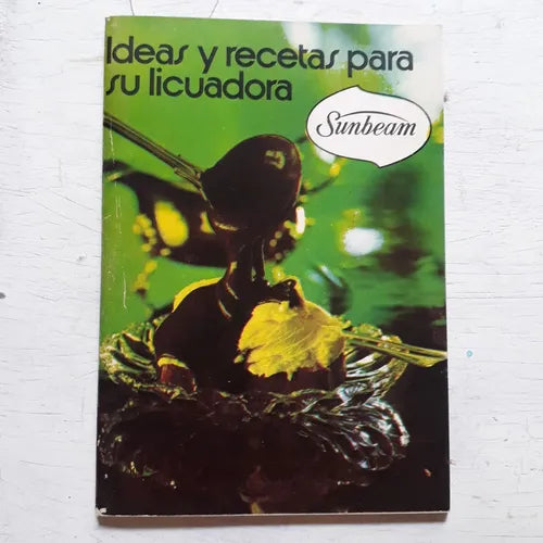Libro usado en venta: Ideas y recetas para su licuadora de Licuadora Sunbeam; editorial Sunbeam realizamos envios a todo el mundo.1