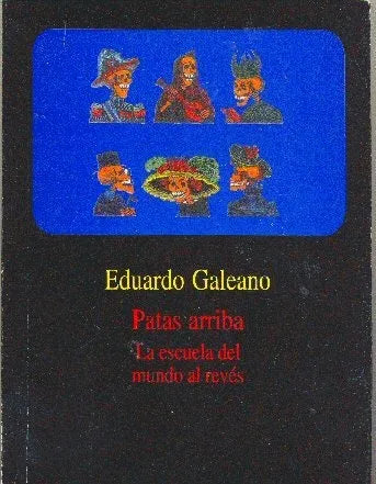 Libro usado en venta: Patas arriba de Eduardo Galeano; editorial Ediciones del Chanchito impreso en 2003 realizamos envios a todo el mundo.1