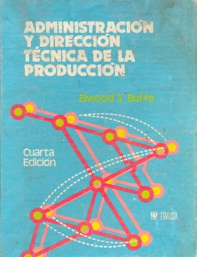 Libro usado en venta: Administracion y direccion tecnica de la produccion de Elwood S. Buffa; editorial Limusa impreso en 1980 envios a todo el mundo.1