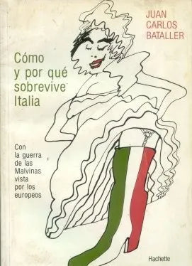 Libro usado en venta: Como y por que sobrevive Italia de Juan Carlos Bataller; editorial Hachette impreso en 1983 realizamos envios a todo el mundo.1