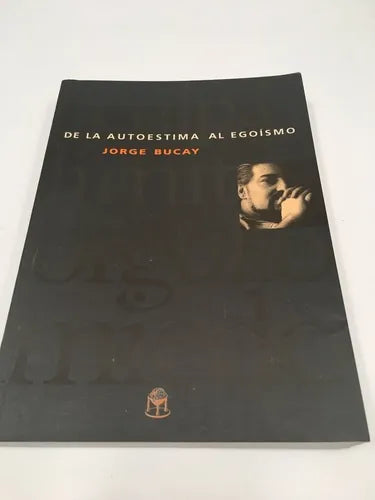Libro usado en venta: De la autoestima al egoismo de Jorge Bucay; editorial Del Nuevo Extremo impreso en 2006 realizamos envios a todo el mundo.1