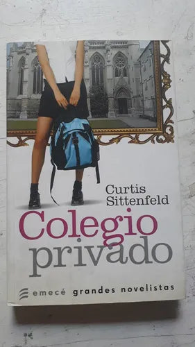 Libro usado en venta: Colegio privado de Curtis Sittenfeld; editorial Emece impreso en 2006 realizamos envios a todo el mundo.1