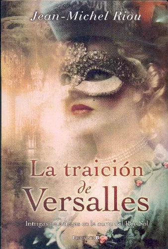 Libro usado en venta: La traicion de Versalles de Jean - Michel Riou; editorial Ediciones B impreso en 2008 realizamos envios a todo el mundo.1