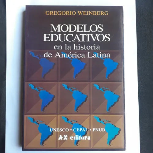 Libro usado en venta: Modelos educativos en la historia de America Latina de Gregorio Weinberg; editorial A-Z impreso en 1995 envios a todo el mundo.1
