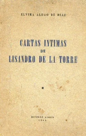 Libro usado en venta: Cartas intimas de Lisandro de la Torre de Elvira Aldao de Diaz; editorial Buenos Aires impreso en 1941 envios a todo el mundo.1