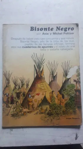 Libro usado en venta: Bisonte negro de Anie - Michel Politzer; editorial Argos - Vergara impreso en 1979 realizamos envios a todo el mundo.1