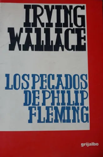 Libro usado en venta: Los pecados de Philip Fleming de Irving Wallace; editorial Grijalbo impreso en 1967 realizamos envios a todo el mundo.1