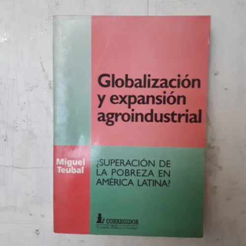 Libro usado en venta: Globalizacion y expansion agroindustrial de Miguel Teubal; editorial Corregidor impreso en 1995 envios a todo el mundo.1