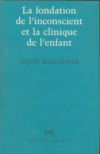 Libro usado en venta: La fondation de l' inconscient et la clinique de l' enfant de Silvia Bleichmar; Presses Universitaires de France impreso en 20001.1