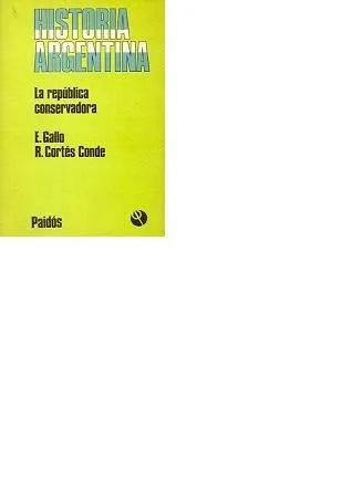 Libro usado en venta: 5 - La republica conservadora de Ezequiel Gallo - Roberto Cortes Conde; editorial Paidos impreso en 1984 envios a todo el mundo.1