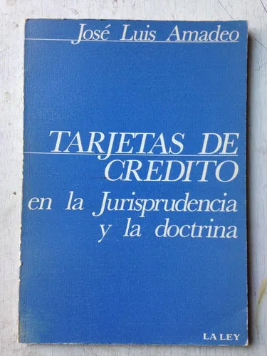 Libro usado en venta: Tarjetas de credito en la Jurisprudencia y la doctrina de Jose Luis Amadeo; editorial La ley impreso en 1984.1