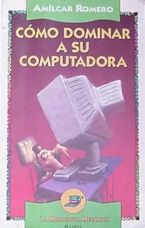 Libro usado en venta: Como dominar a su computadora de Amilcar Romero; editorial Planeta impreso en 1994 realizamos envios a todo el mundo.1