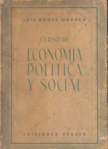 Libro usado en venta: Curso de economia politica y social de Luis Roque Gondra; editorial Jacobo Peuser impreso en 1946 envios a todo el mundo.1