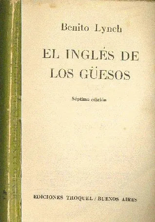 Libro usado en venta: El ingles de los g?esos de Benito Lynch; editorial Troquel impreso en 1958 realizamos envios a todo el mundo.1