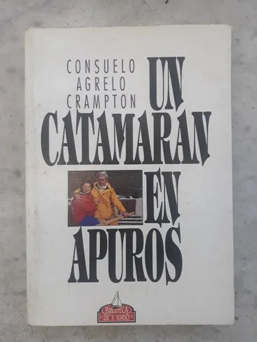 Libro usado en venta: Un catamaran en apuros de Consuelo Agrelo Crampton; editorial Biblioteca de a bordo impreso en 1991 envios a todo el mundo.1