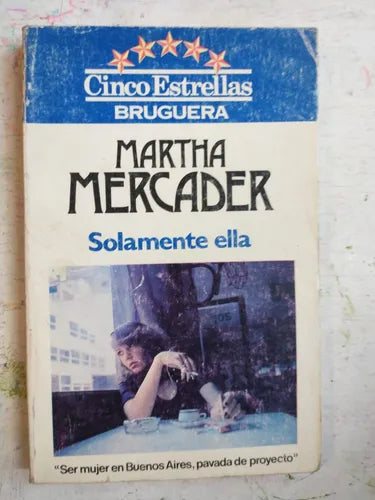 Libro usado en venta: Solamente ella de Martha Mercader; editorial Bruguera impreso en 1981 realizamos envios a todo el mundo.1