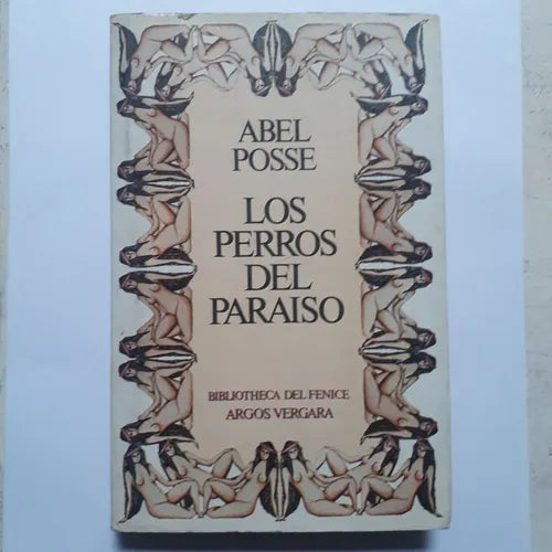 Libro usado en venta: Los perros del paraiso de Abel Posse; editorial Argos - Vergara impreso en 1983 realizamos envios a todo el mundo.1