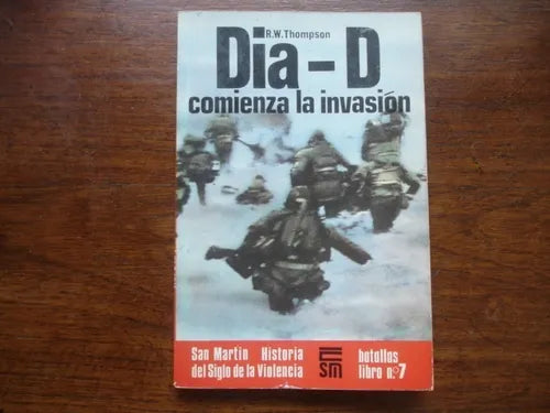 Libro usado en venta: Dia - D comienza la invasion de R. W. Thompson; editorial San Martin impreso en 1975 realizamos envios a todo el mundo.1