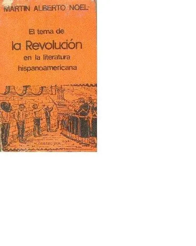 Libro usado en venta: El tema de la revolucion en la literatura hispanoamericana de Martin Alberto Noel; editorial Corregidor impreso en 1982.1
