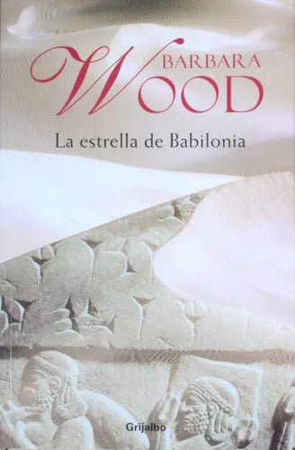 Libro usado en venta: La estrella de Babilonia de Barbara Wood; editorial Grijalbo impreso en 2004 realizamos envios a todo el mundo.1