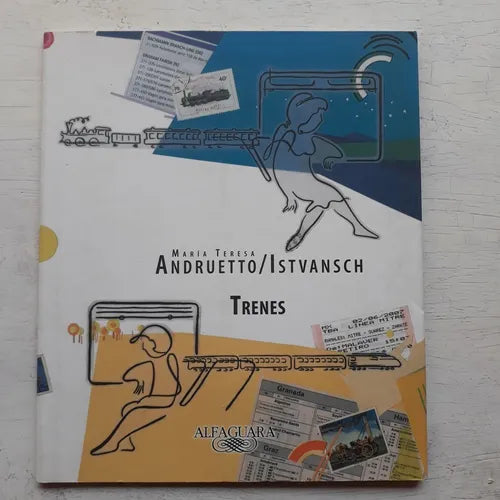 Libro usado en venta: Trenes de Maria Teresa Andruetto - Istavanch; editorial Alfaguara impreso en 2013 realizamos envios a todo el mundo.1