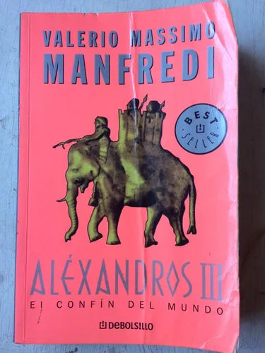 Libro usado en venta: Alexandros III - El confin del mundo de Valerio Massimo Manfredi; editorial DeBolsillo impreso en 2005 envios a todo el mundo.1