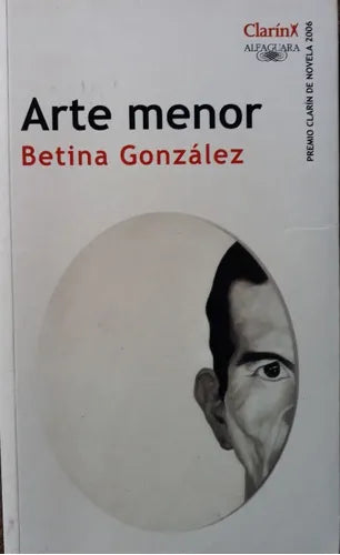 Libro usado en venta: Arte menor de Betina Gonzalez; editorial Alfaguara impreso en 2007 realizamos envios a todo el mundo.1