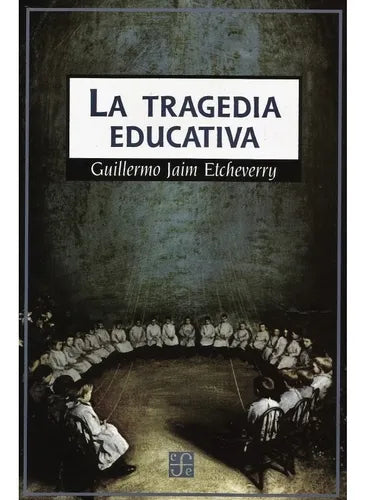 Libro usado en venta: La tragedia educativa de Guillermo Jaim Etcheverry; editorial Fondo de Cultura Economica impreso en 1999 envios a todo el mundo.1
