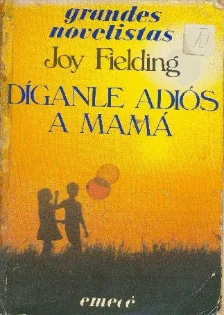 Libro usado en venta: Diganle adios a mama de Joy Fielding; editorial Emece impreso en 1981 realizamos envios a todo el mundo.1
