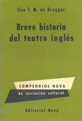 Libro usado en venta: Breve historia del teatro ingles de Ilse Brugger; editorial Nova impreso en 1959 realizamos envios a todo el mundo.1