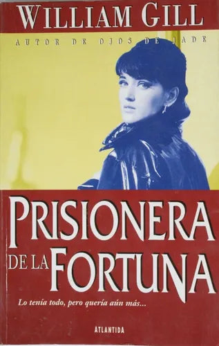 Libro usado en venta: Prisionera de la fortuna de William Gill; editorial Atlántida impreso en 1995 realizamos envios a todo el mundo.1