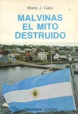 Libro usado en venta: Malvinas el mito destruido de Mario J. Calvi; editorial Devoto impreso en 1982 realizamos envios a todo el mundo.1