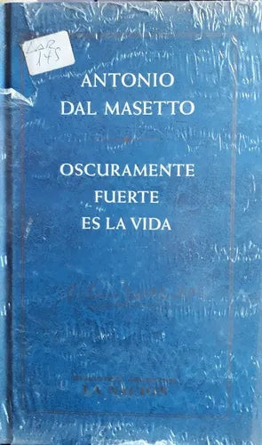 Libro usado en venta: Oscuramente fuerte es la vida de Antonio Dal Masetto; editorial Planeta/La nacion impreso en 2002 envios a todo el mundo.1