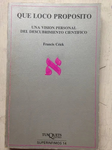 Libro usado en venta: Que loco proposito de Francis Crick; editorial Tusquets impreso en 1989 realizamos envios a todo el mundo.1