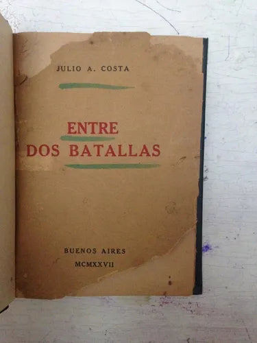 Libro usado en venta: Entre dos batallas de Julio A. Costa; impreso en 1927 realizamos envios a todo el mundo.1